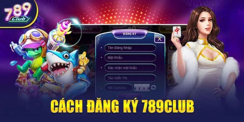 Hướng dẫn nhanh các bước đăng ký tài khoản tại 789Club